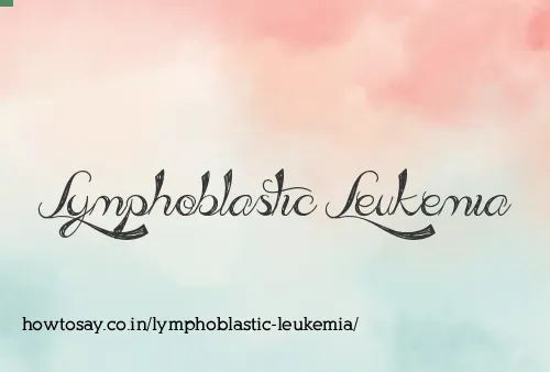 Lymphoblastic Leukemia