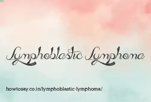 Lymphoblastic Lymphoma