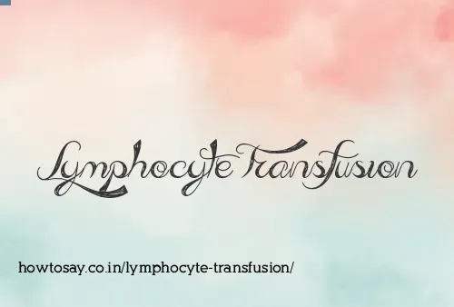Lymphocyte Transfusion