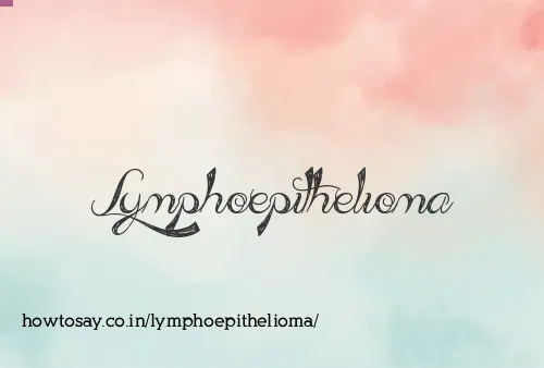 Lymphoepithelioma