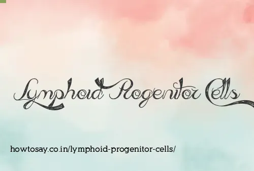 Lymphoid Progenitor Cells