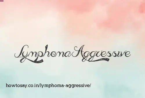 Lymphoma Aggressive