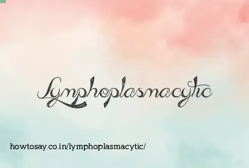Lymphoplasmacytic