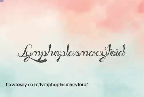 Lymphoplasmacytoid
