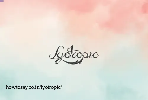 Lyotropic