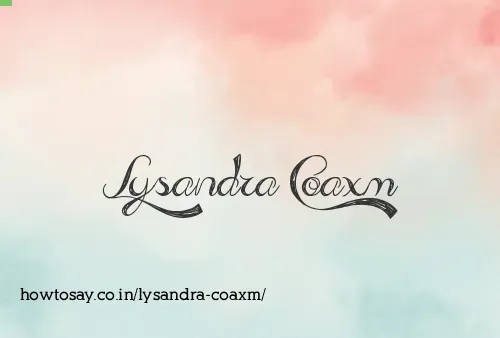Lysandra Coaxm