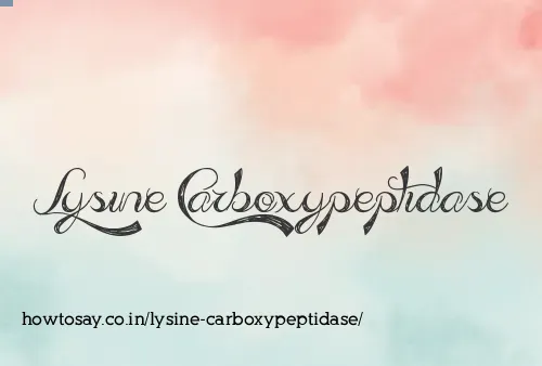 Lysine Carboxypeptidase