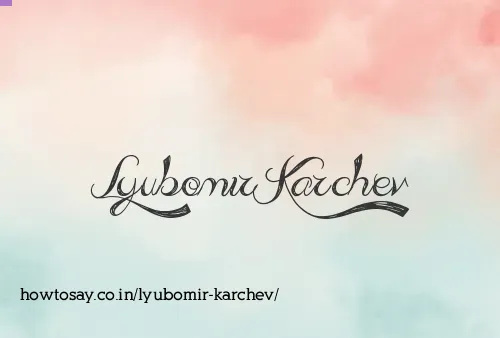 Lyubomir Karchev