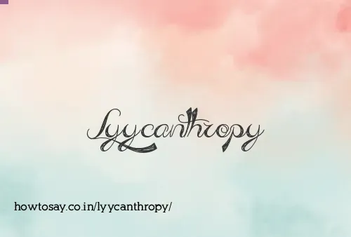 Lyycanthropy