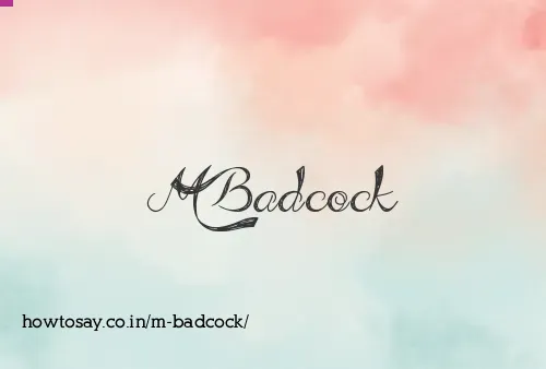 M Badcock