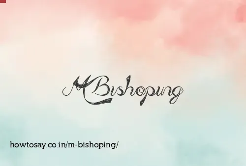 M Bishoping