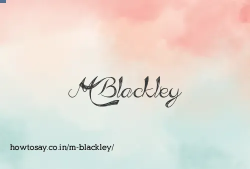 M Blackley