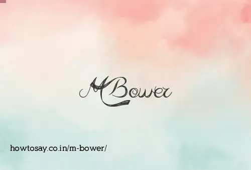 M Bower