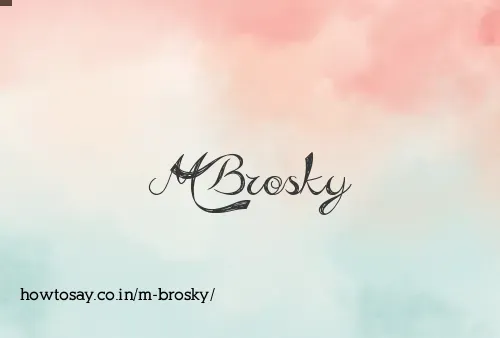 M Brosky