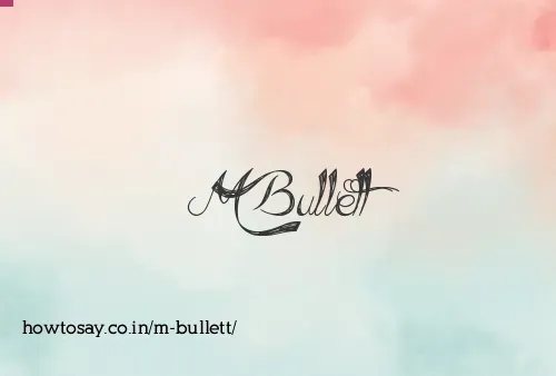 M Bullett