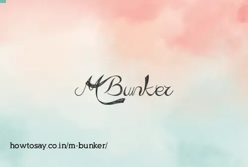 M Bunker