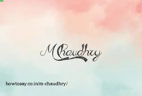 M Chaudhry