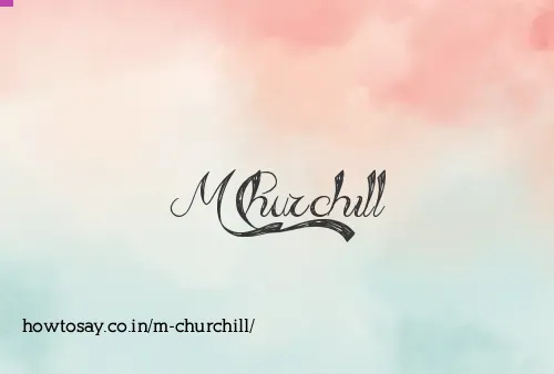 M Churchill