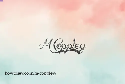 M Coppley
