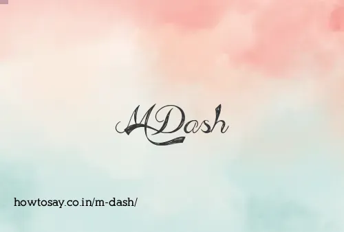 M Dash