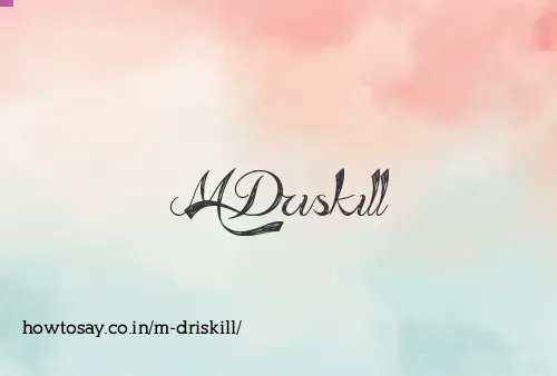 M Driskill