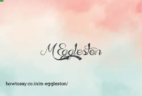 M Eggleston