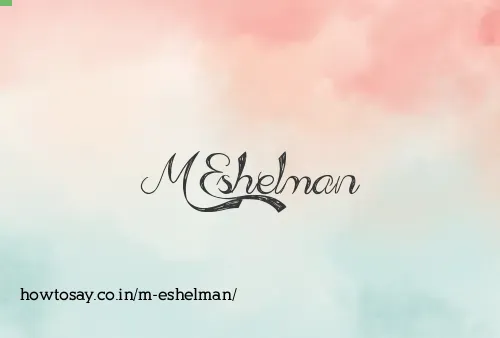 M Eshelman