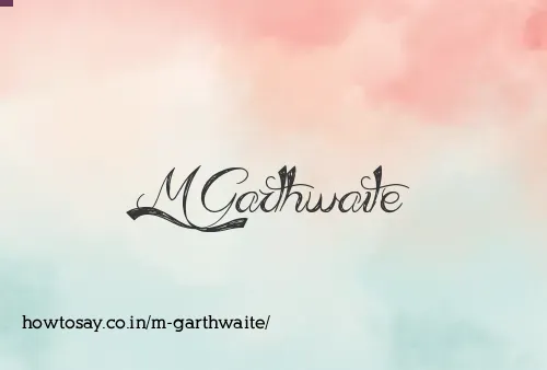 M Garthwaite