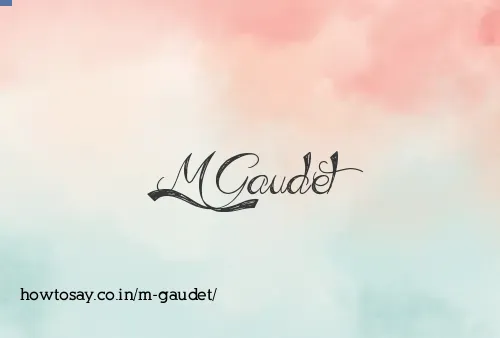 M Gaudet