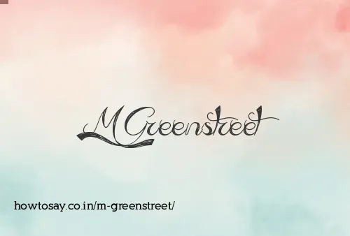 M Greenstreet