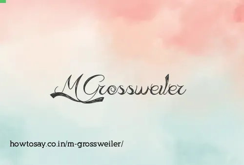 M Grossweiler