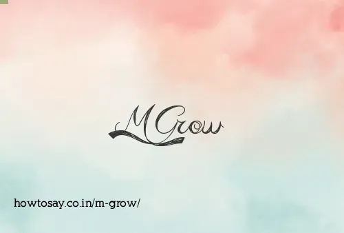 M Grow