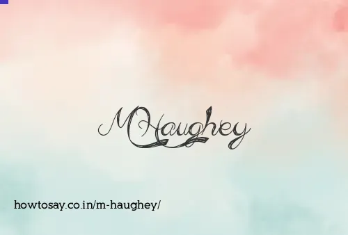 M Haughey