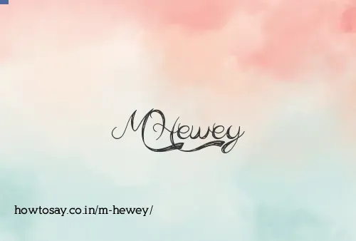 M Hewey