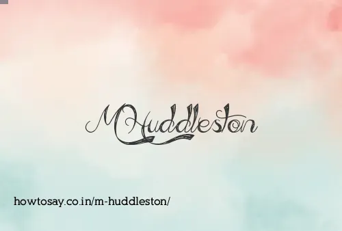 M Huddleston