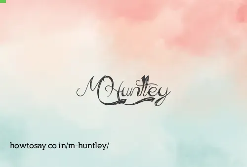 M Huntley