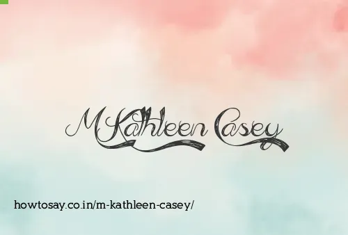 M Kathleen Casey