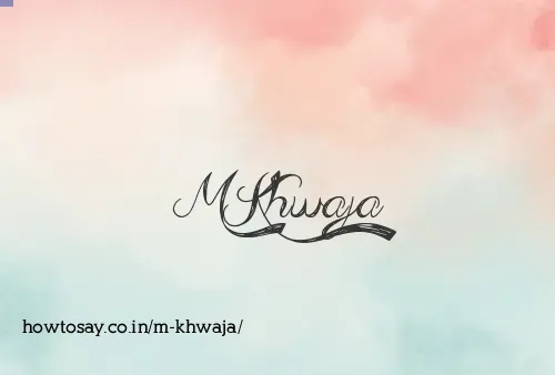 M Khwaja