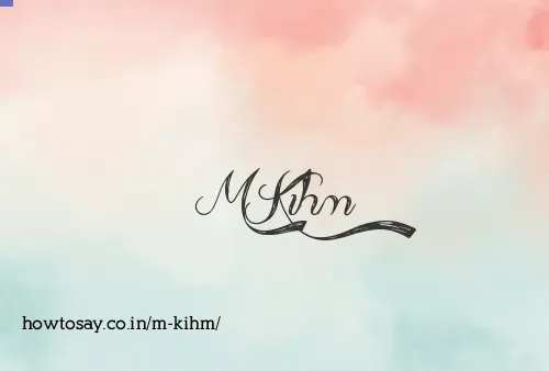 M Kihm
