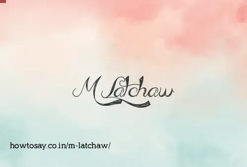 M Latchaw