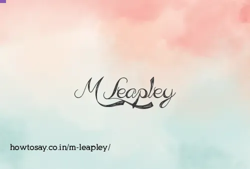 M Leapley
