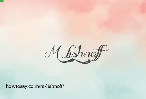 M Lishnoff