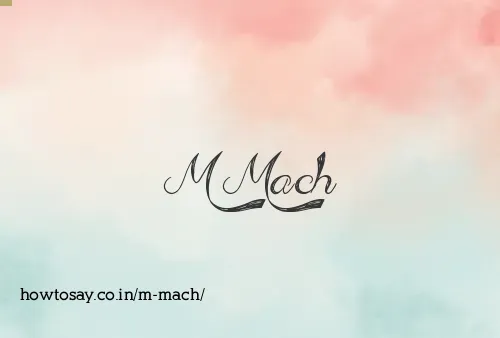 M Mach