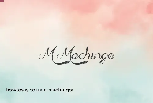 M Machingo