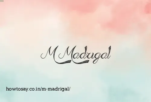 M Madrigal
