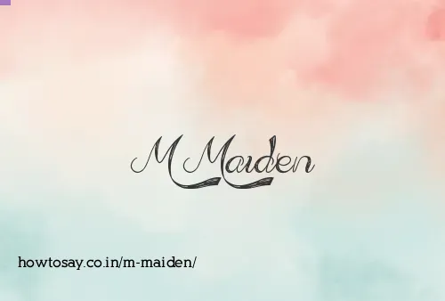 M Maiden