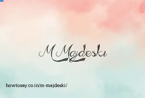 M Majdeski