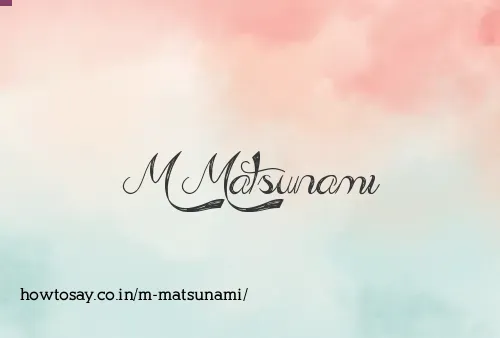 M Matsunami