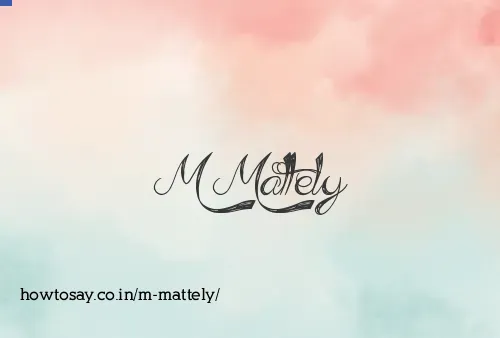 M Mattely
