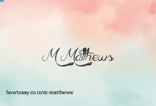 M Matthews